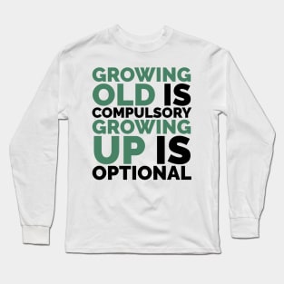 Growing Old is Long Sleeve T-Shirt